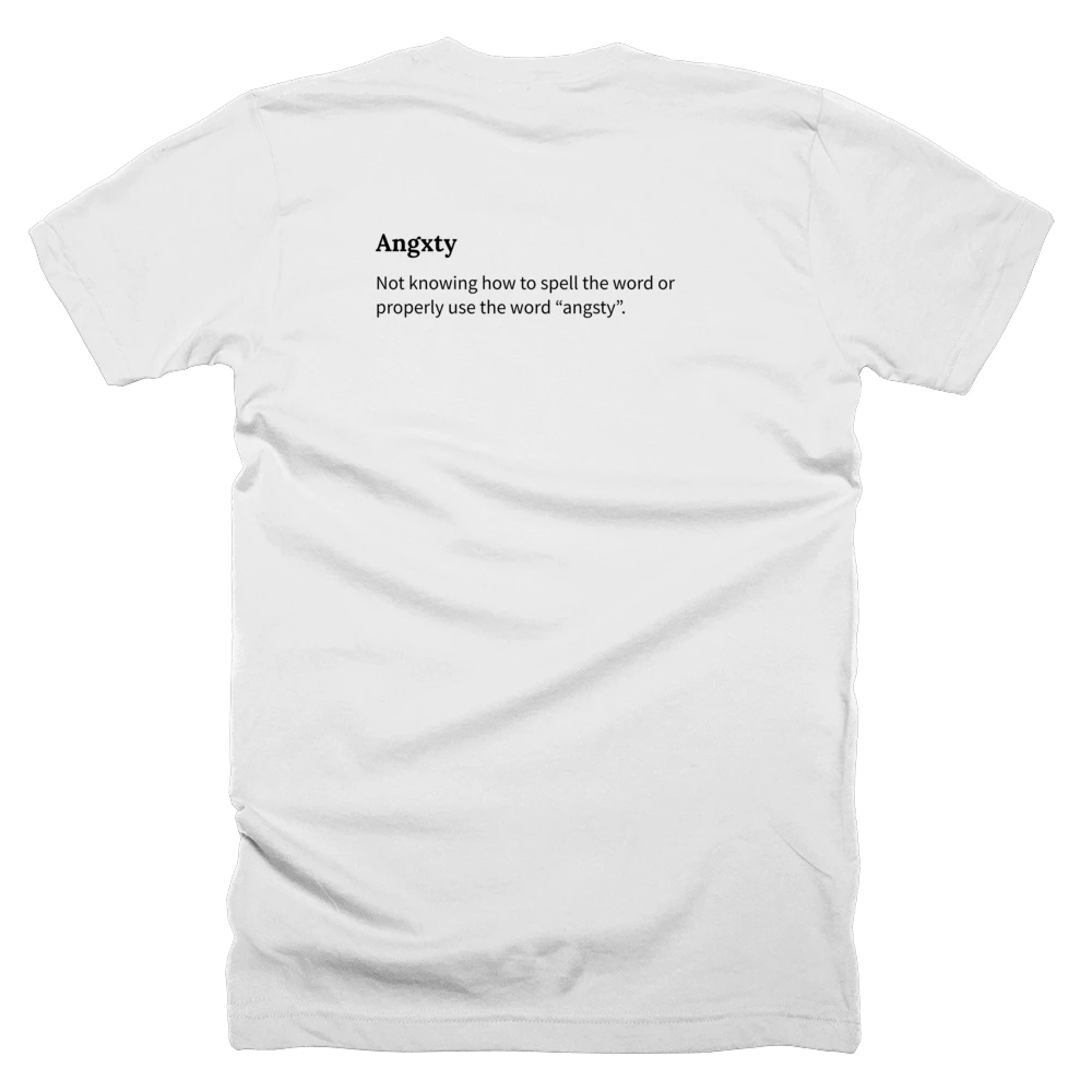 T-shirt with a definition of 'Angxty' printed on the back