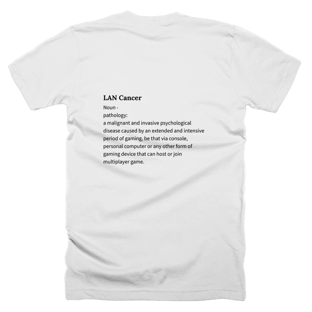 T-shirt with a definition of 'LAN Cancer' printed on the back