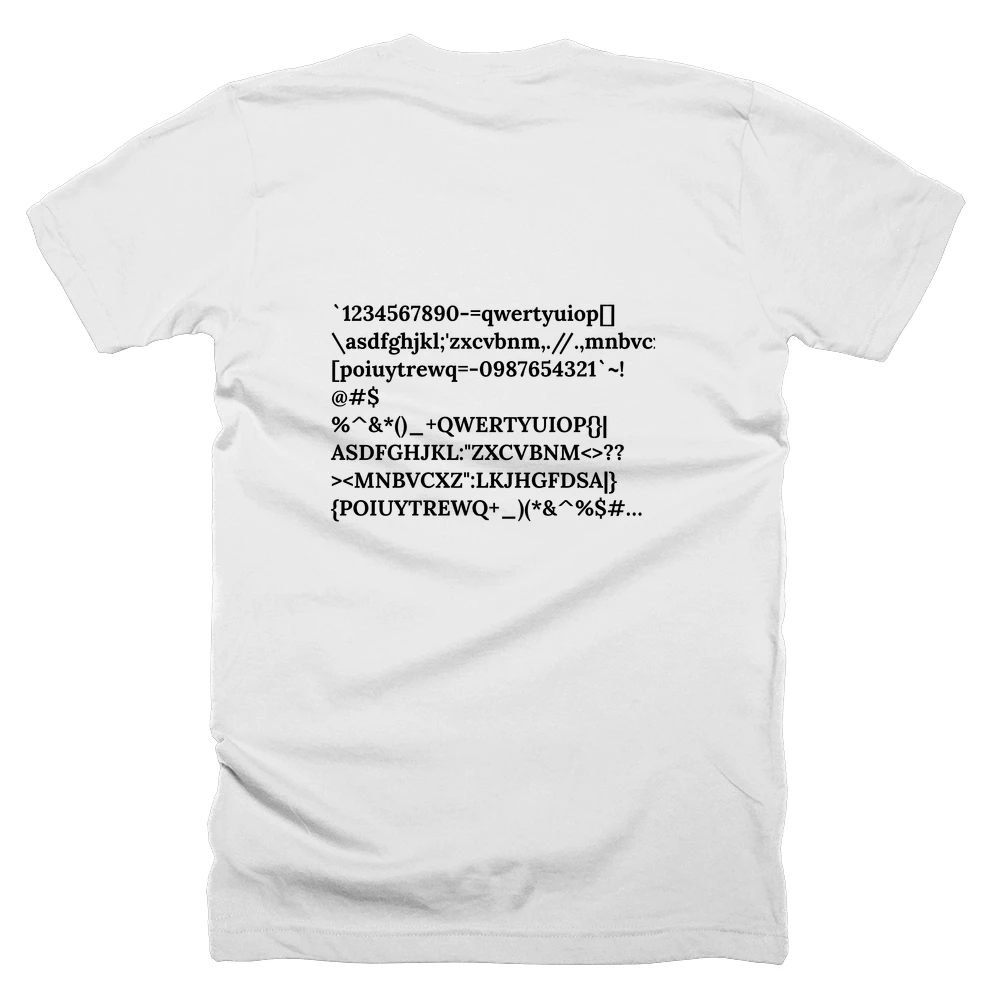 T-shirt with a definition of '`1234567890-=qwertyuiop[]\asdfghjkl;'zxcvbnm,.//.,mnbvcxz';lkjhgfdsa\][poiuytrewq=-0987654321`~!@#$%^&*()_+QWERTYUIOP{}|ASDFGHJKL:"ZXCVBNM<>??><MNBVCXZ":LKJHGFDSA|}{POIUYTREWQ+_)(*&^%$#@!~' printed on the back