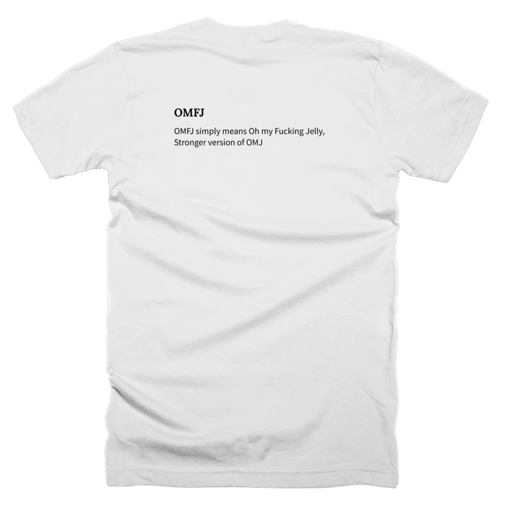 T-shirt with a definition of 'OMFJ' printed on the back