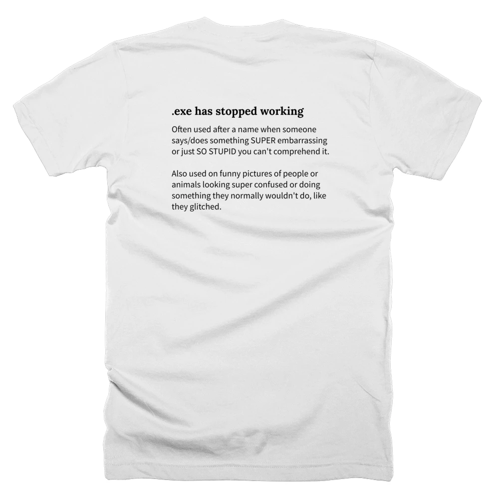 T-shirt with a definition of '.exe has stopped working' printed on the back