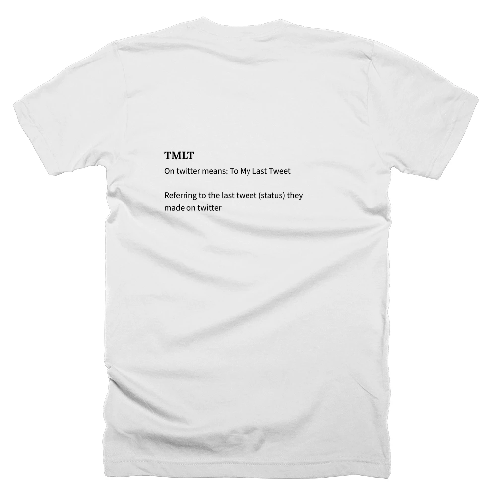 T-shirt with a definition of 'TMLT' printed on the back