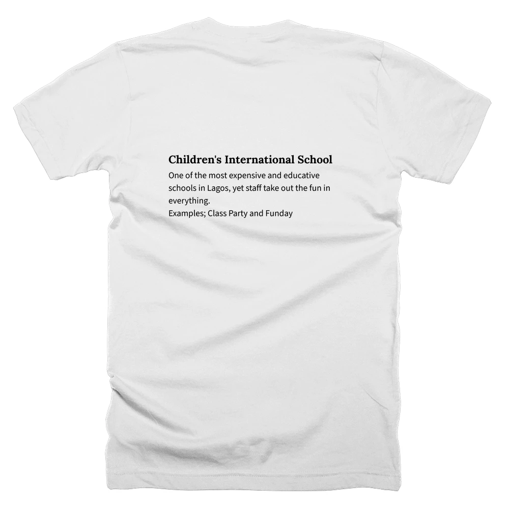 T-shirt with a definition of 'Children's International School' printed on the back