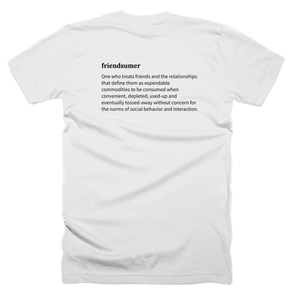 T-shirt with a definition of 'friendsumer' printed on the back