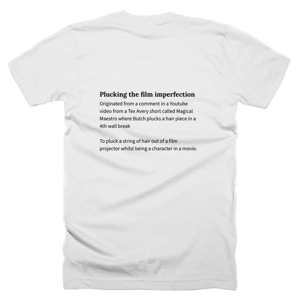 T-shirt with a definition of 'Plucking the film imperfection' printed on the back