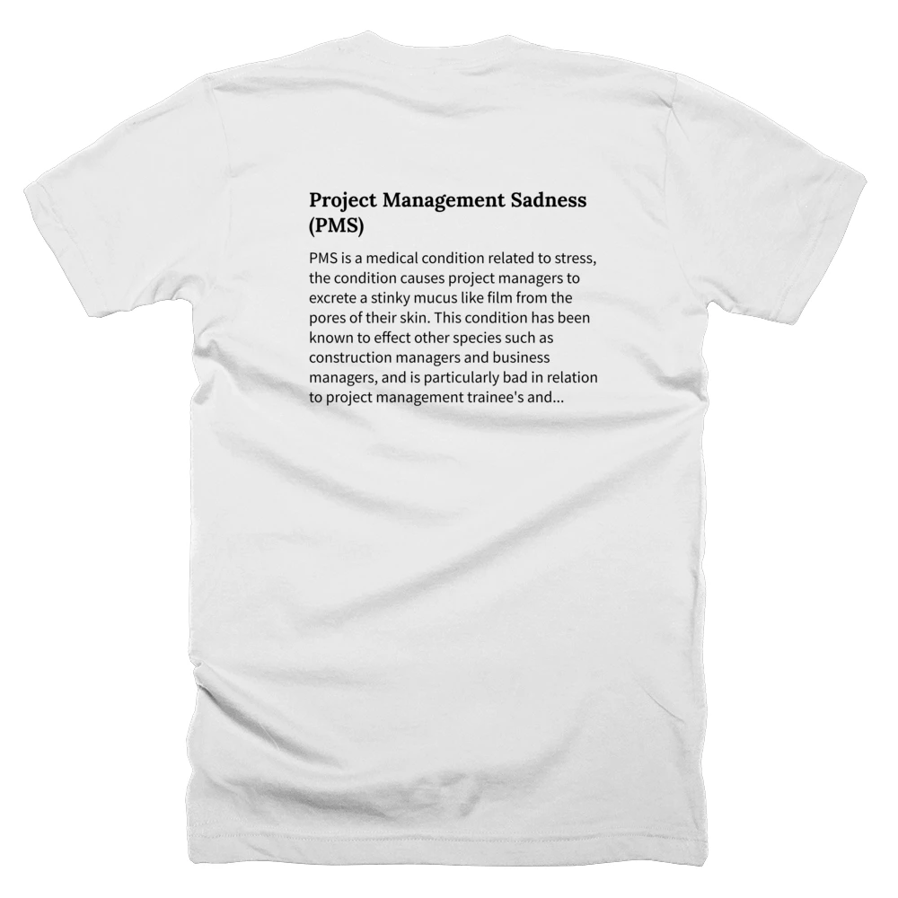 T-shirt with a definition of 'Project Management Sadness (PMS)' printed on the back