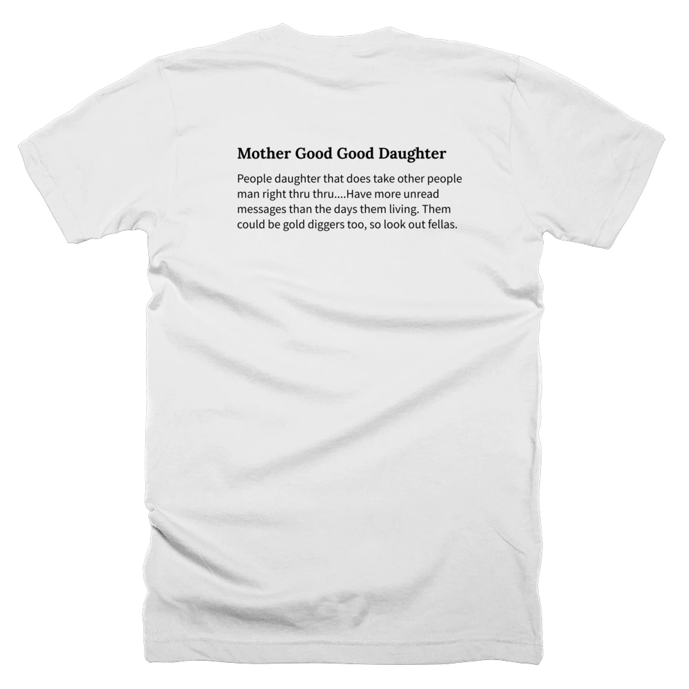 T-shirt with a definition of 'Mother Good Good Daughter' printed on the back