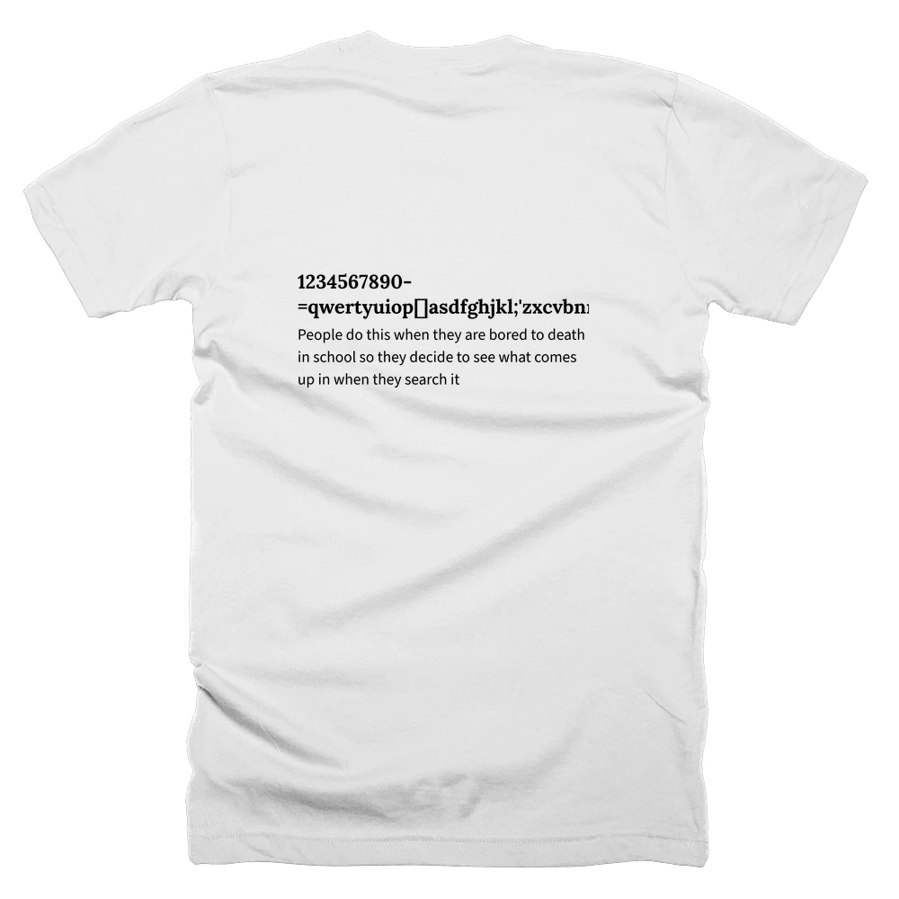 T-shirt with a definition of '1234567890-=qwertyuiop[]asdfghjkl;'zxcvbnm,./' printed on the back