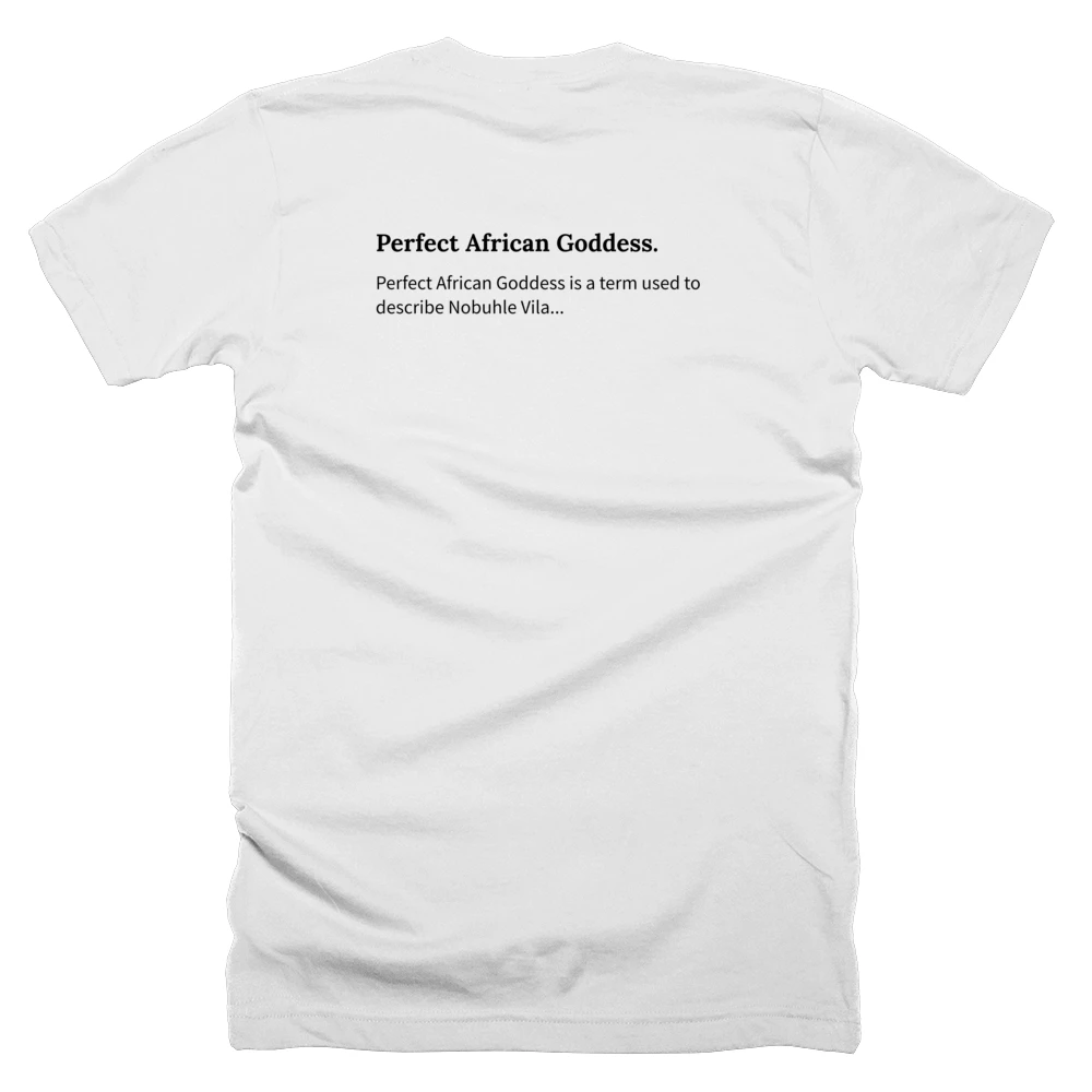 T-shirt with a definition of 'Perfect African Goddess.' printed on the back