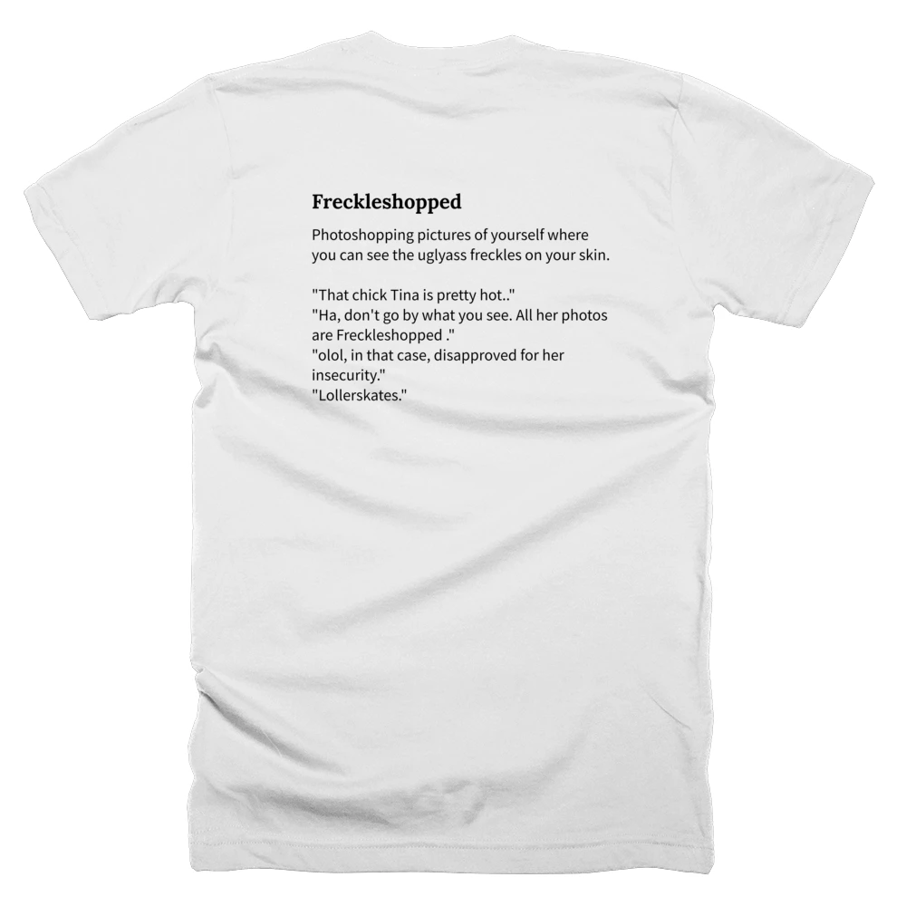 T-shirt with a definition of 'Freckleshopped' printed on the back