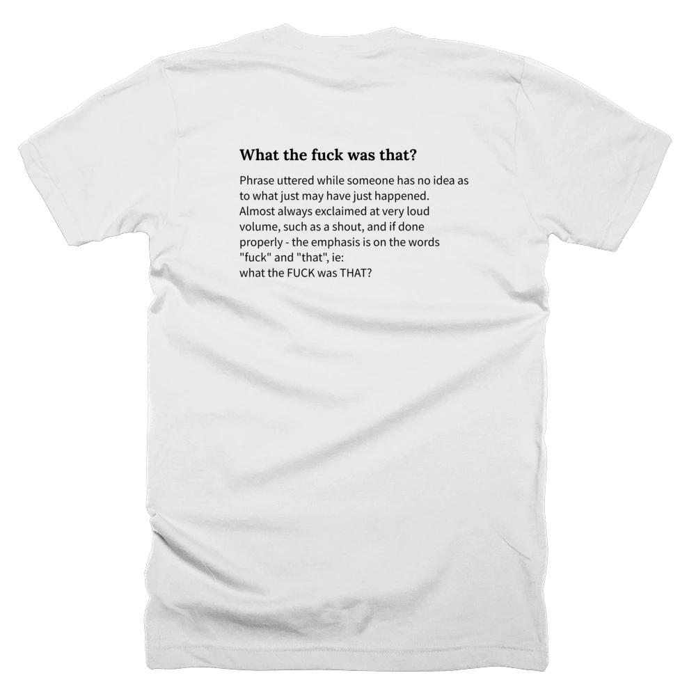 T-shirt with a definition of 'What the fuck was that?' printed on the back