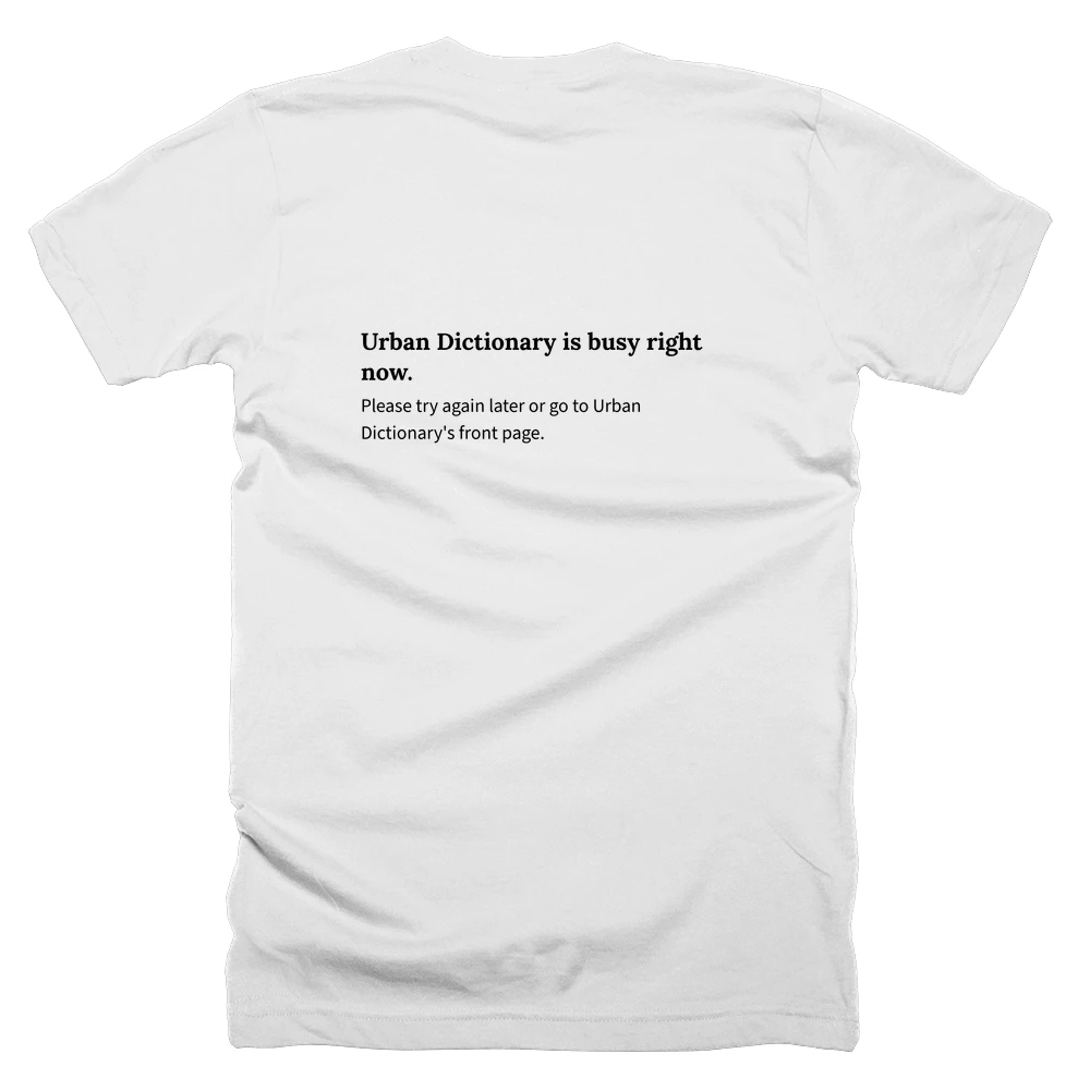 T-shirt with a definition of 'Urban Dictionary is busy right now.' printed on the back