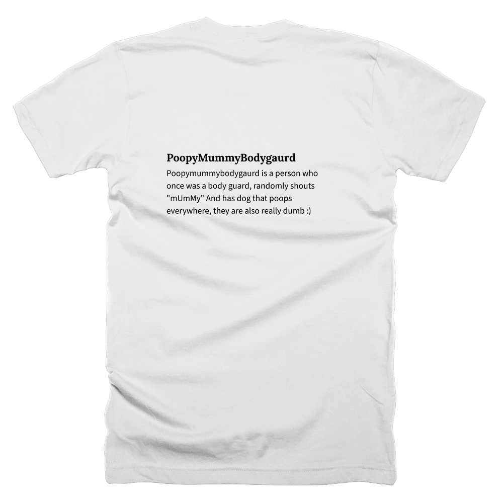 T-shirt with a definition of 'PoopyMummyBodygaurd' printed on the back