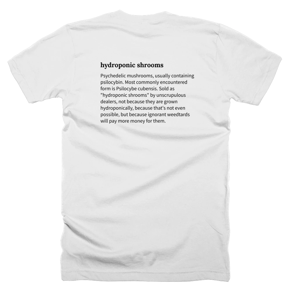 T-shirt with a definition of 'hydroponic shrooms' printed on the back