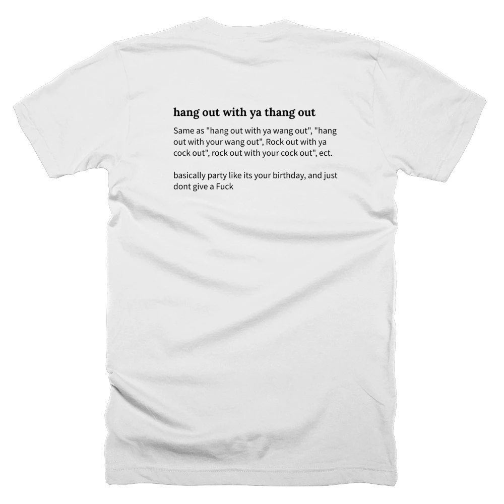 T-shirt with a definition of 'hang out with ya thang out' printed on the back