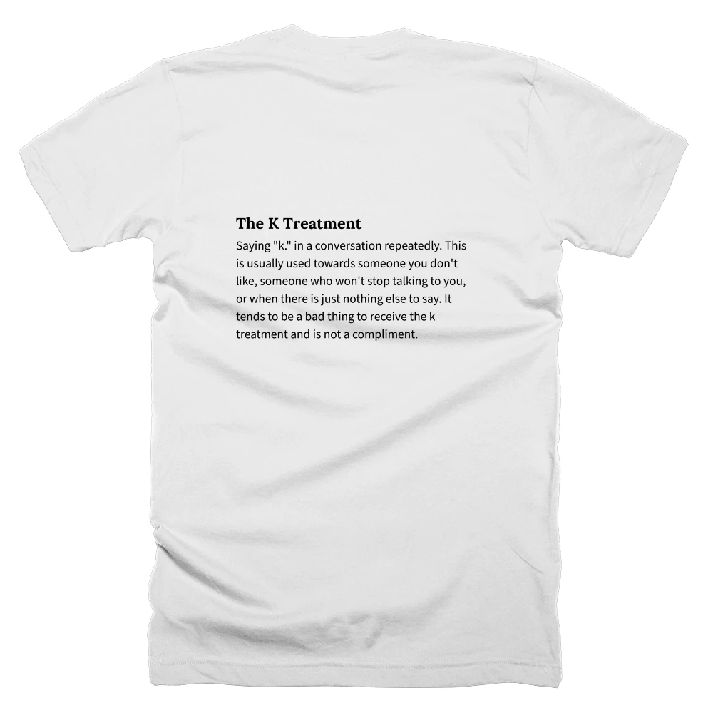 T-shirt with a definition of 'The K Treatment' printed on the back