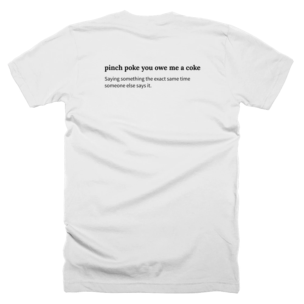 T-shirt with a definition of 'pinch poke you owe me a coke' printed on the back