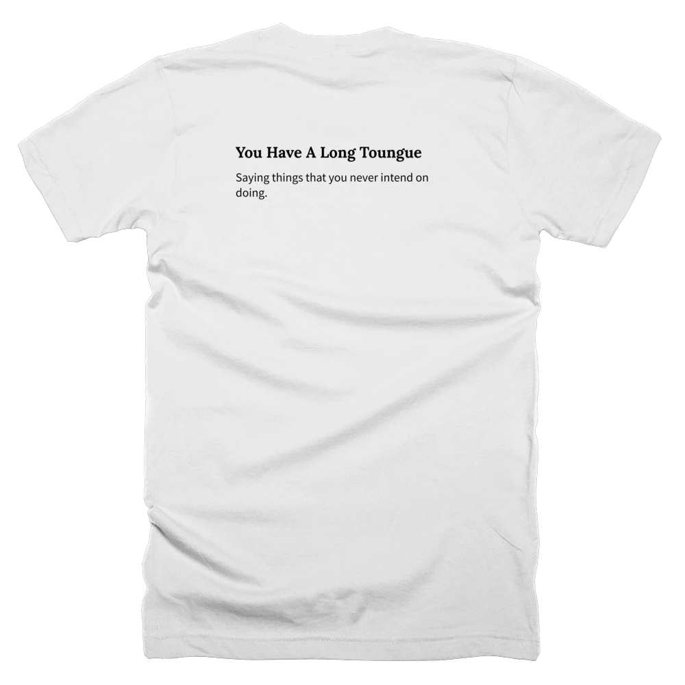 T-shirt with a definition of 'You Have A Long Toungue' printed on the back