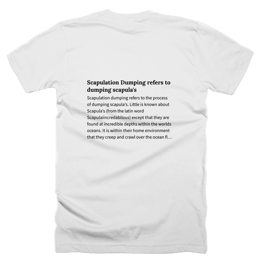 T-shirt with a definition of 'Scapulation Dumping refers to dumping scapula's' printed on the back