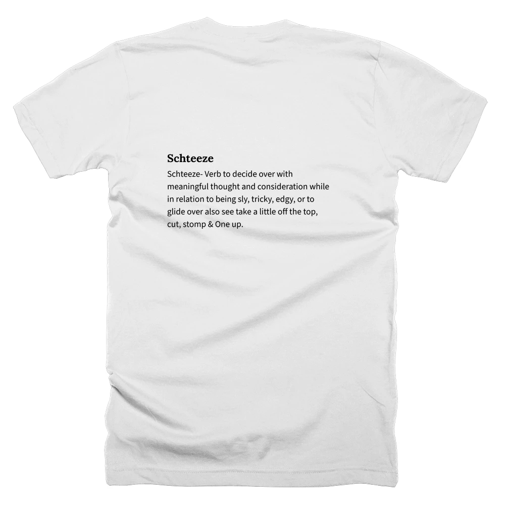 T-shirt with a definition of 'Schteeze' printed on the back