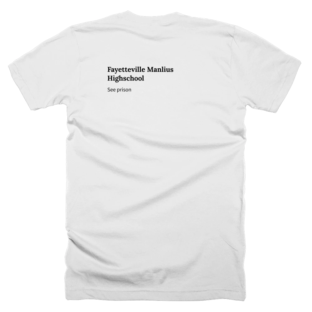 T-shirt with a definition of 'Fayetteville Manlius Highschool' printed on the back