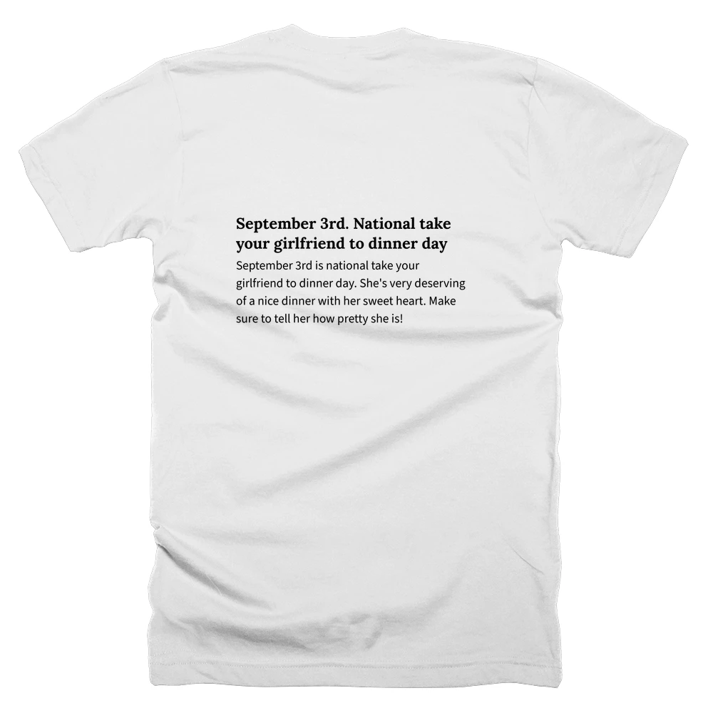 T-shirt with a definition of 'September 3rd. National take your girlfriend to dinner day' printed on the back