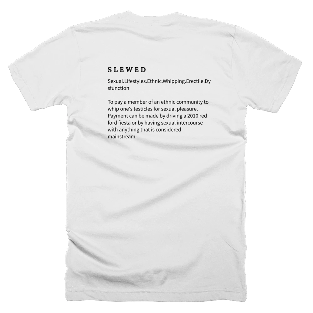 T-shirt with a definition of 'S L E W E D' printed on the back