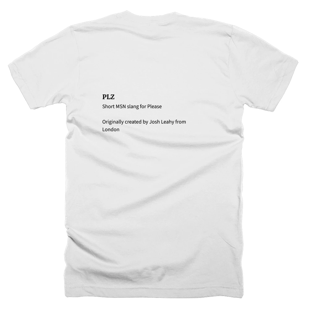 T-shirt with a definition of 'PLZ' printed on the back