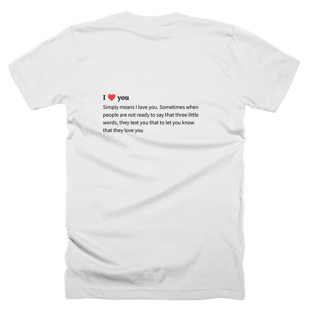 T-shirt with a definition of 'I ❤️ you' printed on the back