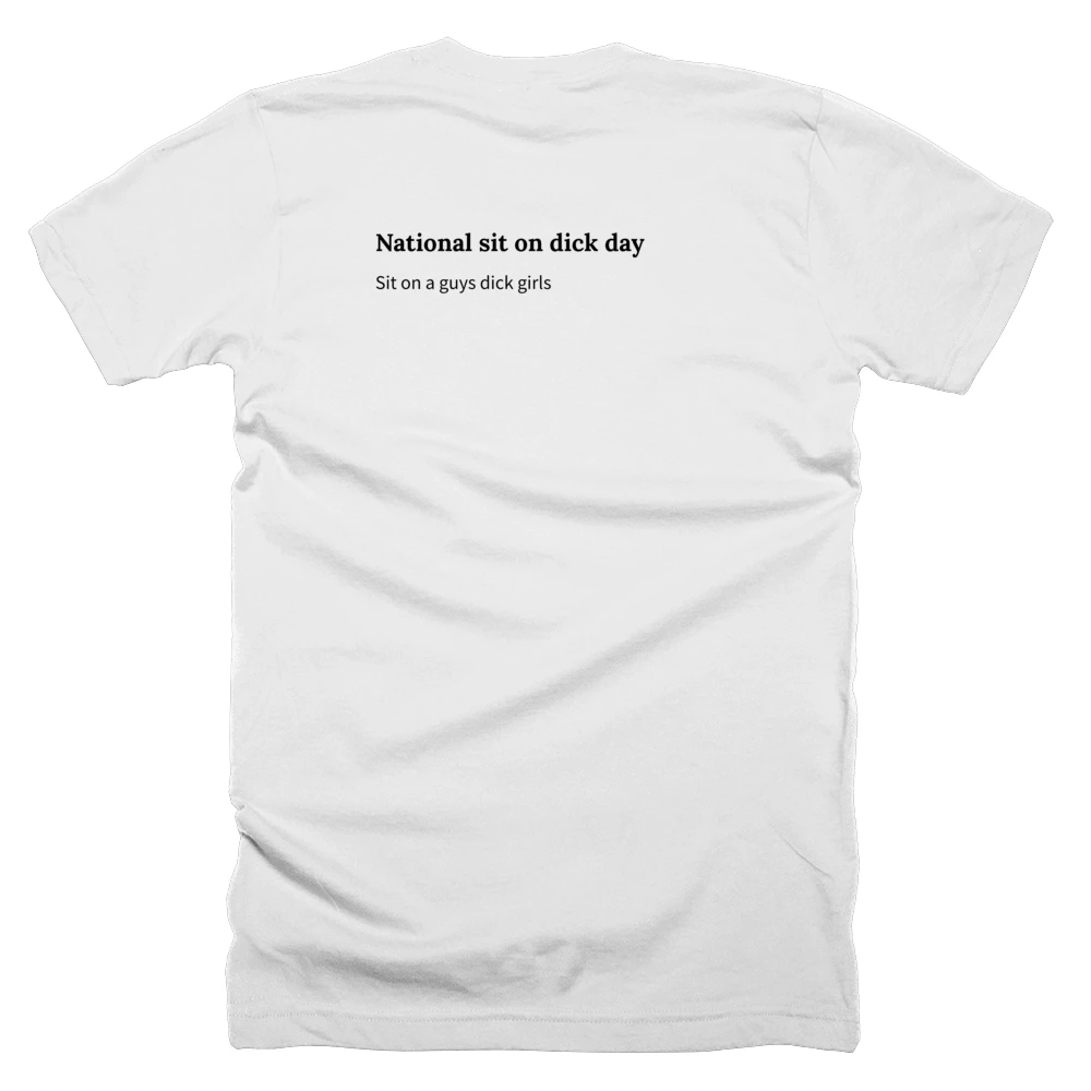 T-shirt with a definition of 'National sit on dick day' printed on the back