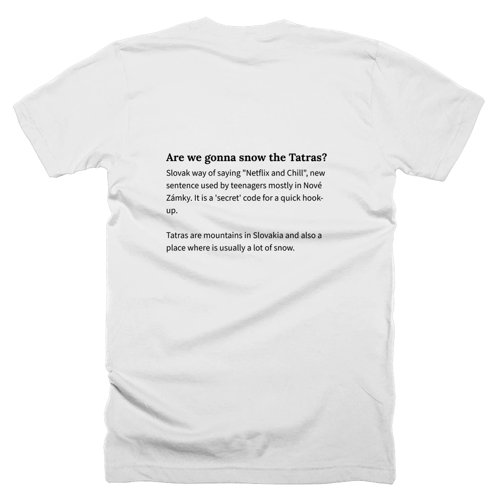 T-shirt with a definition of 'Are we gonna snow the Tatras?' printed on the back