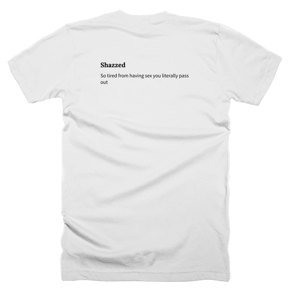 T-shirt with a definition of 'Shazzed' printed on the back