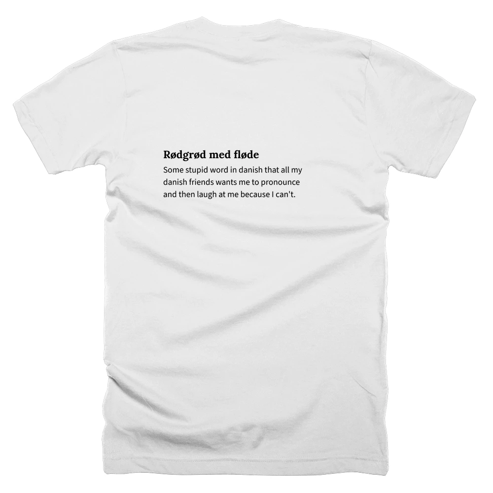 T-shirt with a definition of 'Rødgrød med fløde' printed on the back