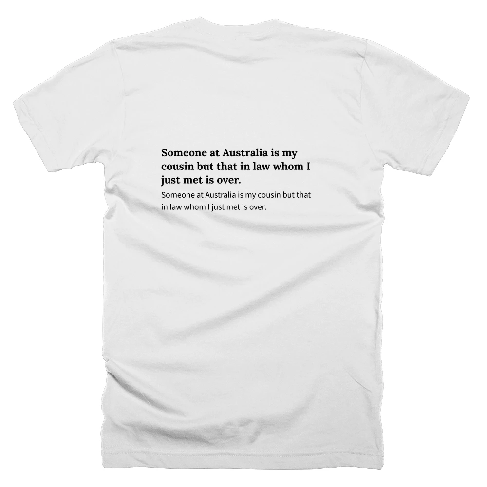 T-shirt with a definition of 'Someone at Australia is my cousin but that in law whom I just met is over.' printed on the back