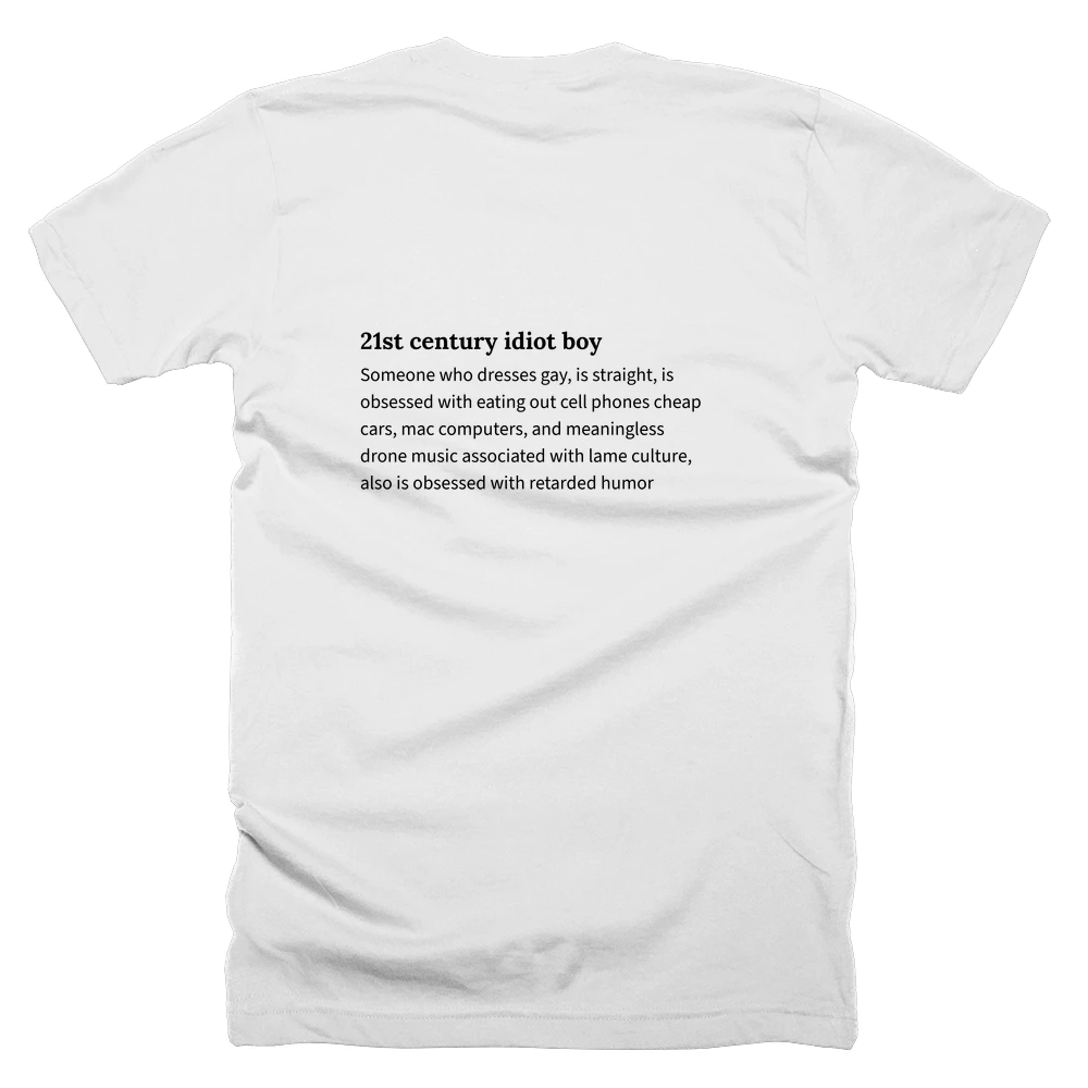 T-shirt with a definition of '21st century idiot boy' printed on the back