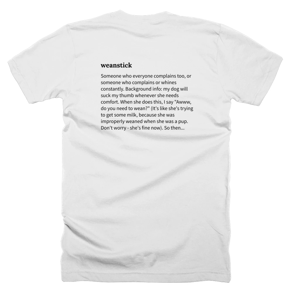 T-shirt with a definition of 'weanstick' printed on the back
