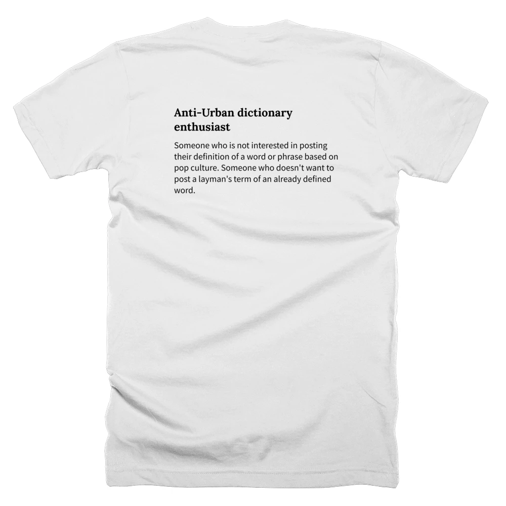 T-shirt with a definition of 'Anti-Urban dictionary enthusiast' printed on the back