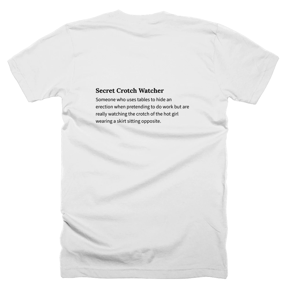 T-shirt with a definition of 'Secret Crotch Watcher' printed on the back