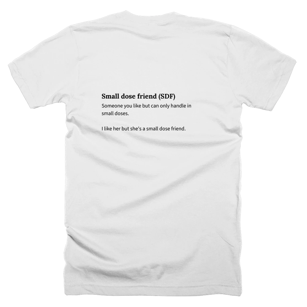 T-shirt with a definition of 'Small dose friend (SDF)' printed on the back