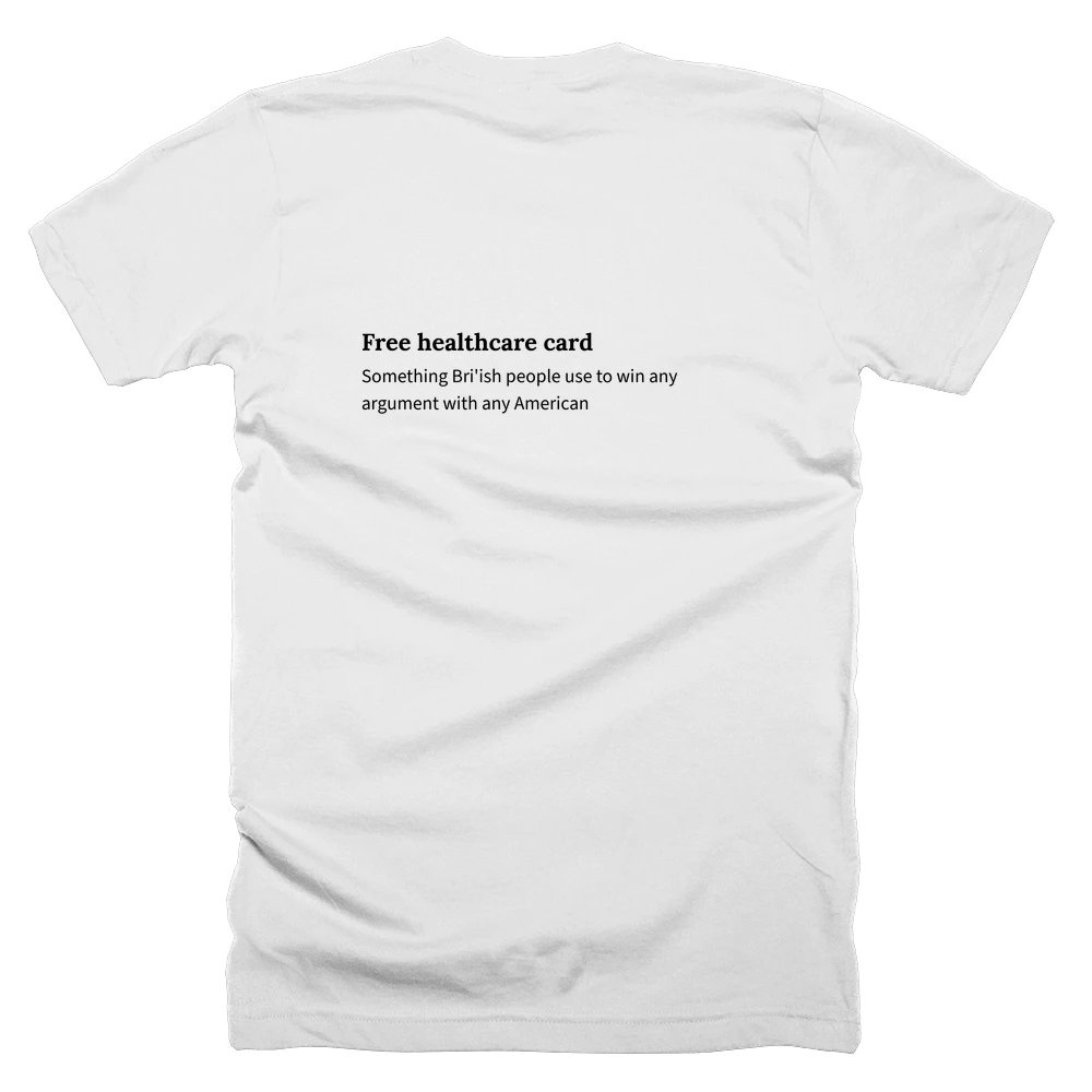 T-shirt with a definition of 'Free healthcare card' printed on the back