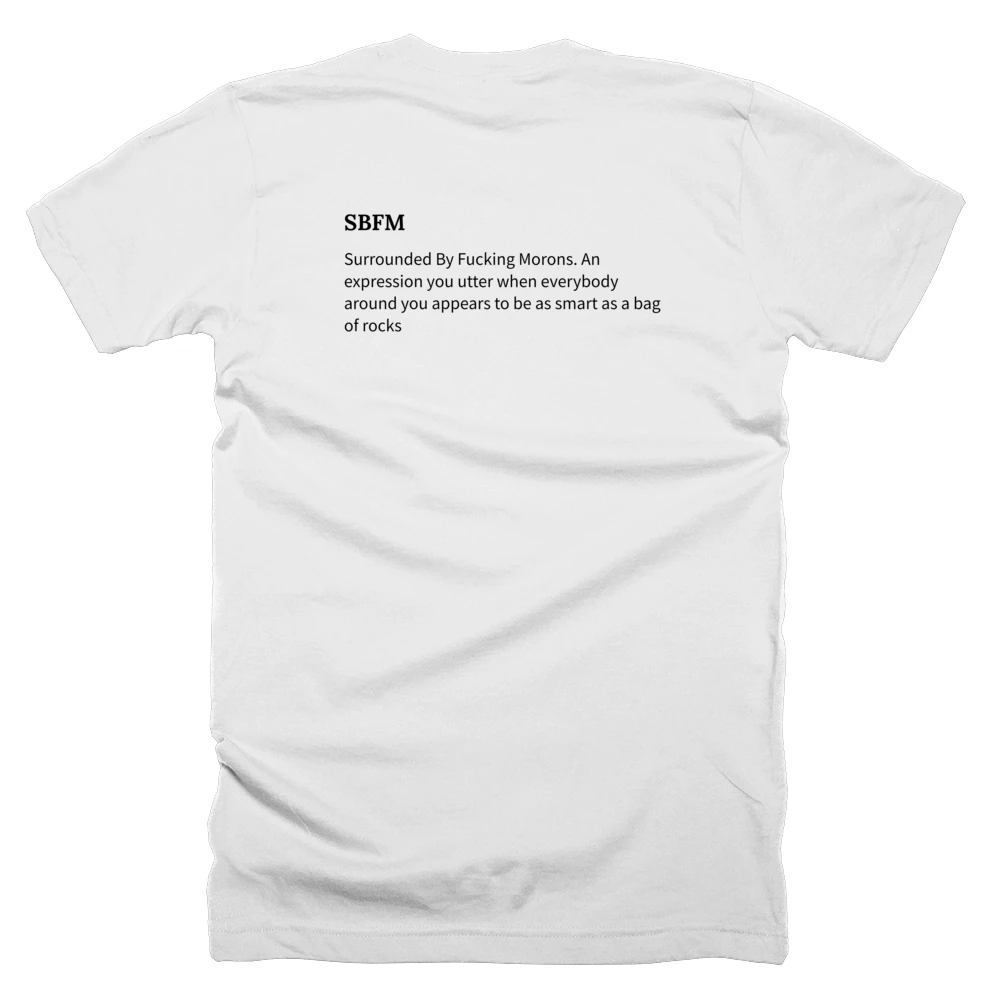 T-shirt with a definition of 'SBFM' printed on the back