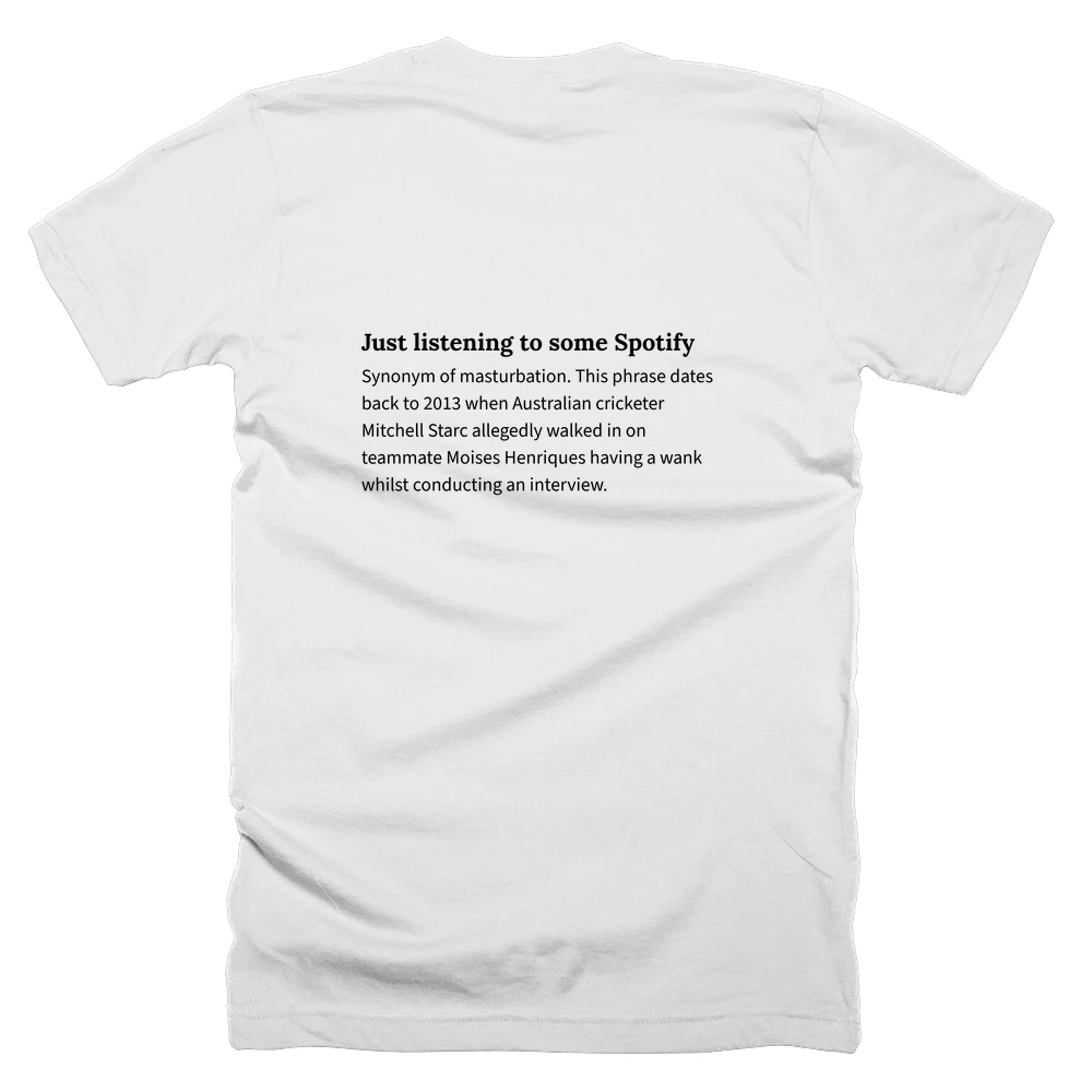 T-shirt with a definition of 'Just listening to some Spotify' printed on the back