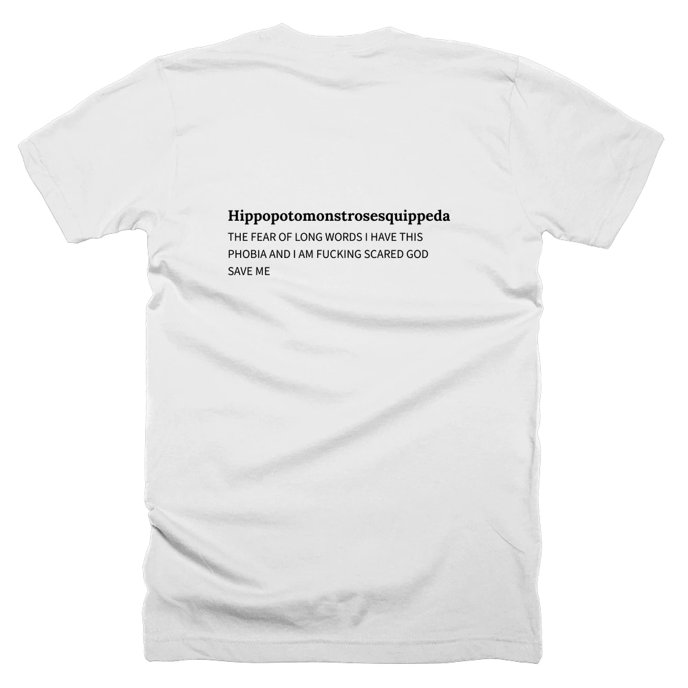 T-shirt with a definition of 'Hippopotomonstrosesquippedaliophobia' printed on the back