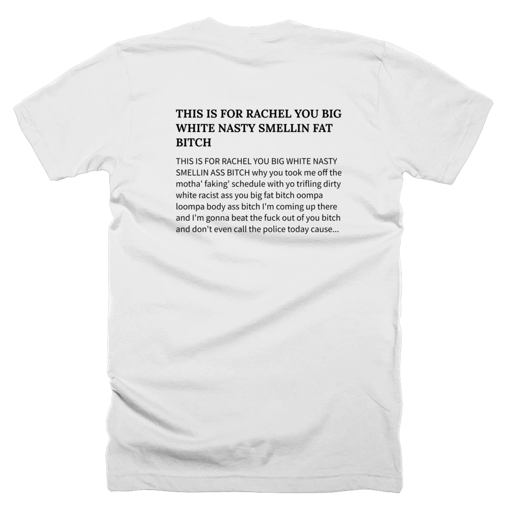 T-shirt with a definition of 'THIS IS FOR RACHEL YOU BIG WHITE NASTY SMELLIN FAT BITCH' printed on the back