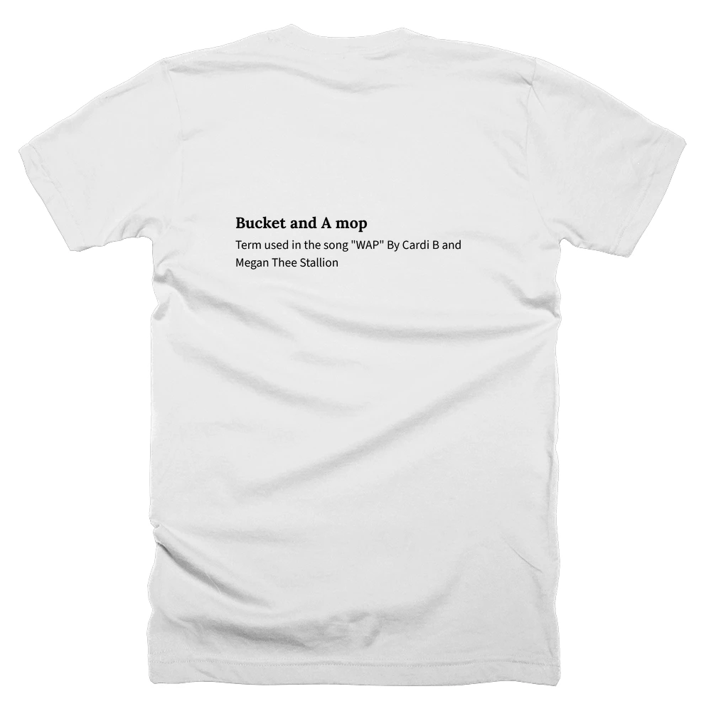 T-shirt with a definition of 'Bucket and A mop' printed on the back