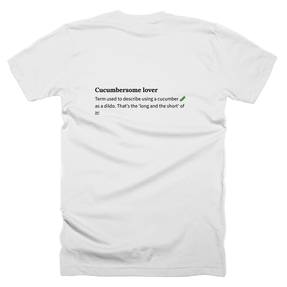 T-shirt with a definition of 'Cucumbersome lover' printed on the back