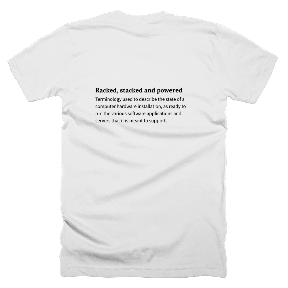 T-shirt with a definition of 'Racked, stacked and powered' printed on the back