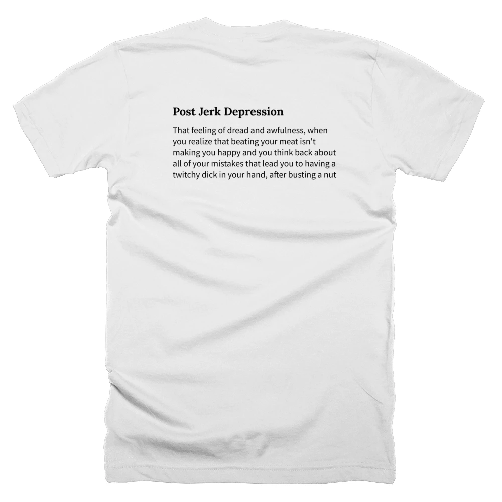 T-shirt with a definition of 'Post Jerk Depression' printed on the back