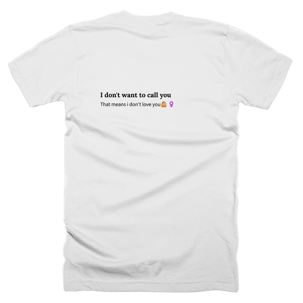 T-shirt with a definition of 'I don't want to call you' printed on the back