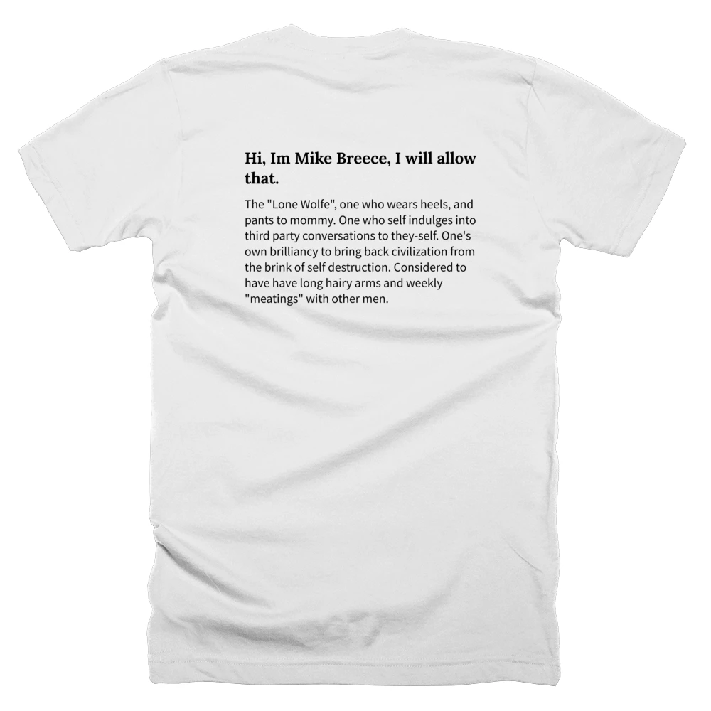 T-shirt with a definition of 'Hi, Im Mike Breece, I will allow that.' printed on the back
